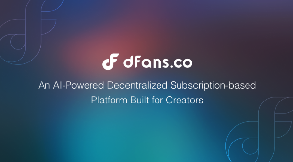 dFans：AI时代的OnlyFans